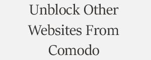 Unblock Website From COMODO Internet Security Plans