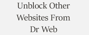 Unblock Website From Dr Web Antivirus Plans