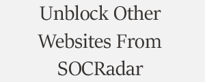 Unblock Website From SOCRadar Cyber Security Plans