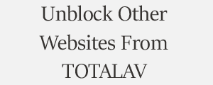 Unblock Website From Totalav Antivirus Plans