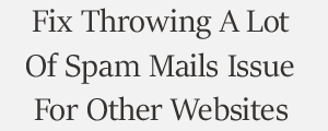 Throwing A Lot Of Spam Mails Issue Plans
